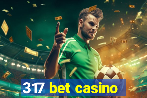 317 bet casino